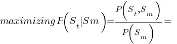 maximizing P (S_t delim{|} S_m ) ={ P (S_t,S_m)}/{P (S_m)}= 