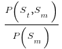   {P (S_t, S_m)}/{P (S_m)}