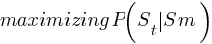 maximizing P (S_t delim{|} S_m )