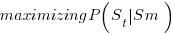 maximizing P (S_t delim{|} S_m )